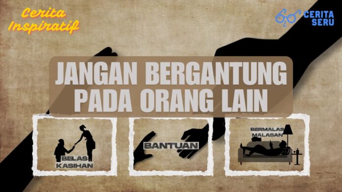 JANGAN BERGANTUNG PADA ORANG LAIN